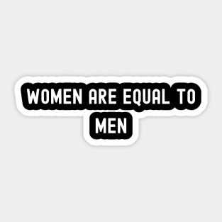 Women Are Equal to Men, International Women's Day, Perfect gift for womens day, 8 march, 8 march international womans day, 8 march womens Sticker